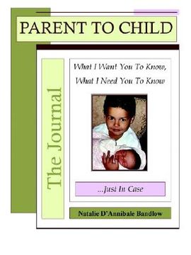 portada parent to child?the journal: what i want you to know, what i need you to know...just in case (en Inglés)