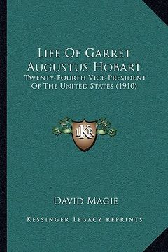 portada life of garret augustus hobart: twenty-fourth vice-president of the united states (1910) (en Inglés)