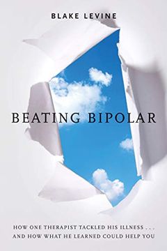 portada Beating Bipolar: How one Therapist Tackled his Illness. And how What he Learned Could Help You! (en Inglés)
