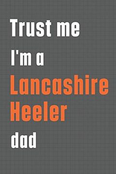 portada Trust me i'm a Lancashire Heeler Dad: For Lancashire Heeler dog dad (en Inglés)