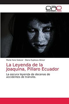 portada La Leyenda de la Joaquina, Pillaro Ecuador: La Oscura Leyenda de Decenas de Accidentes de Tránsito.