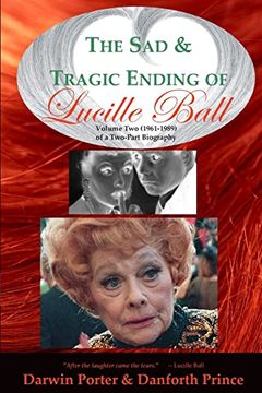 portada The sad and Tragic Ending of Lucille Ball: Volume two (1961-1989) of a Two-Part Biography (en Inglés)