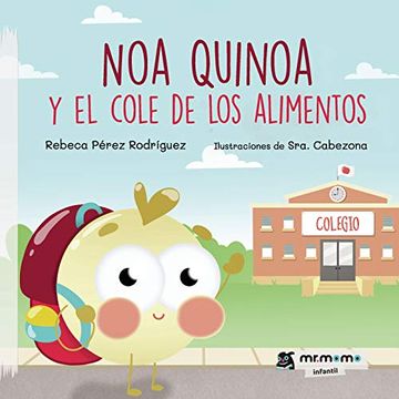 portada Noa Quinoa y el Cole de los Alimentos. (in Spanish)