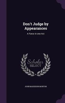 portada Don't Judge by Appearances: A Farce in one Act