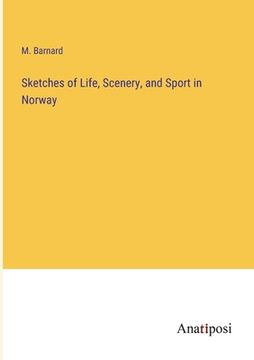 portada Sketches of Life, Scenery, and Sport in Norway (en Inglés)
