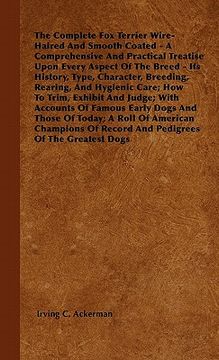 portada the complete fox terrier wire-haired and smooth coated - a comprehensive and practical treatise upon every aspect of the breed - its history, type, ch