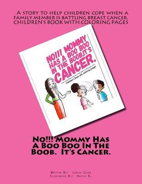 portada No!!! Mommy Has A Boo Boo In The Boob. It's Cancer.