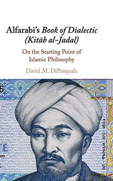 portada Alfarabi's Book of Dialectic (Kitāb Al-Jadal): On the Starting Point of Islamic Philosophy (en Inglés)