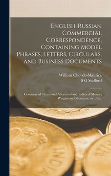 portada English-Russian Commercial Correspondence, Containing Model Phrases, Letters, Circulars, and Business Documents; Commercial Terms and Abbreviations; T (en Inglés)