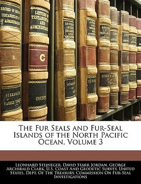 portada the fur seals and fur-seal islands of the north pacific ocean, volume 3