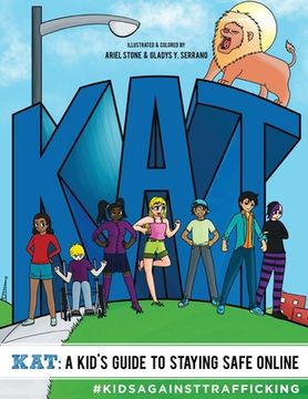 portada KAT - A Kid's Guide to Staying Safe Online: A Kid's Guide to Staying Safe Online (en Inglés)