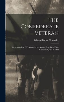 portada The Confederate Veteran; Address of Gen. E.P. Alexander on Alumni Day, West Point Centennial, June 9, 1902