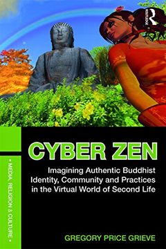 portada Cyber Zen: Imagining Authentic Buddhist Identity, Community, and Practices in the Virtual World of Second Life (in English)