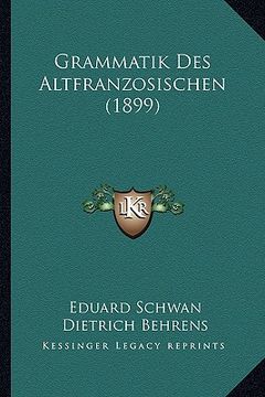 portada Grammatik Des Altfranzosischen (1899) (in German)