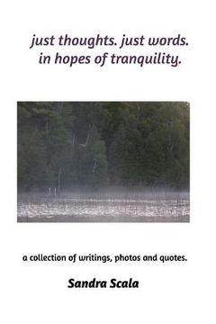 portada just thoughts. just words. in hopes of tranquility.: a collection of writings, photos and quotes. (en Inglés)