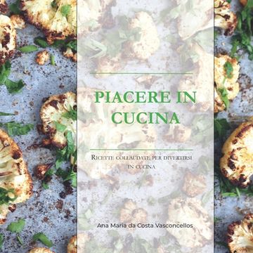 portada Piacere in Cucina: Ricette collaudate per chi vuole anche solo divertirsi in cucina (en Italiano)