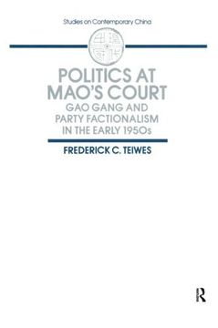 portada Politics at Mao's Court: Gao Gang and Party Factionalism in the Early 1950s (Studies on Contemporary China)