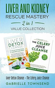 portada Liver and Kidney Rescue Mastery 2 in 1 Value Collection: Detox fix for Thyroid, Weight Issues, Gout, Acne, Eczema, Psoriasis, Diabetes and Acid Reflux (en Inglés)