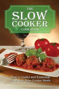 portada The slow cooker cookbook: that is Useful and Essential for All Your Slow Cooker Meals (en Inglés)