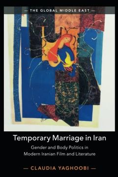 portada Temporary Marriage in Iran: Gender and Body Politics in Modern Iranian Film and Literature: 12 (The Global Middle East, Series Number 12) (en Inglés)