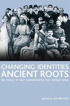 portada changing identities, ancient roots: the history of west dunbartonshire from earliest times (in English)