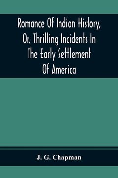 portada Romance Of Indian History, Or, Thrilling Incidents In The Early Settlement Of America