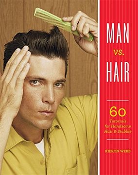 portada Man vs. Hair: 60 Tutorials for Handsome Hair and Stubble