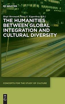 portada The Humanities Between Global Integration and Cultural Diversity (Concepts for the Study of Culture (Csc)) (en Inglés)