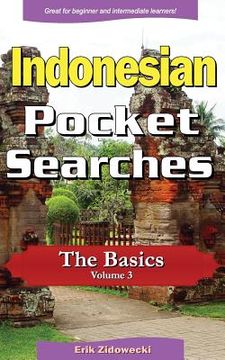 portada Indonesian Pocket Searches - The Basics - Volume 3: A Set of Word Search Puzzles to Aid Your Language Learning (en Indonesio)