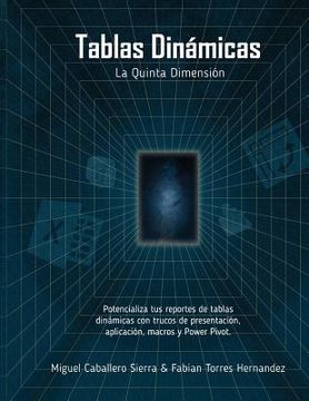 portada Tablas Dinámicas La Quinta Dimensión: Potencializa tus reportes con trucos de Presentación, Aplicación, Macros y Power Pivot (in Spanish)