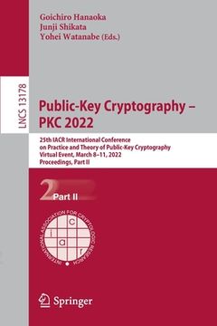 portada Public-Key Cryptography - Pkc 2022: 25th Iacr International Conference on Practice and Theory of Public-Key Cryptography, Virtual Event, March 8-11, 2 (en Inglés)