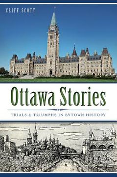 portada Ottawa Stories: Trials & Triumphs in Bytown History (in English)