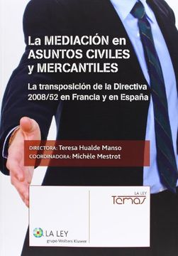 portada La mediación en asuntos civiles y mercantiles: La transposición de la Directiva 2008/52 en Francia y España (Temas La Ley) (in Spanish)