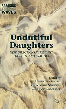portada Undutiful Daughters: New Directions in Feminist Thought and Practice (Breaking Feminist Waves) 