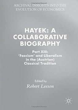 Libro Hayek: A Collaborative Biography: Part Xiii: 'fascism' And ...