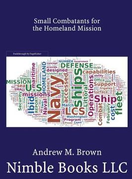 portada Small Combatants for the Homeland Mission: Littoral Combat Ships, Frigates, and Corvettes (in English)