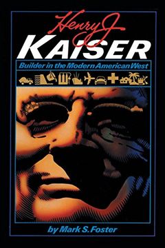 portada Henry j. Kaiser: Builder in the Modern American West (en Inglés)