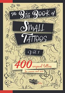 portada The big Book of Small Tattoos - Vol. 1: 400 Small Original Tattoos for Women and men (en Inglés)