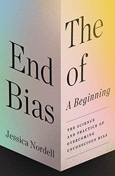portada The end of Bias: A Beginning: The new Science of Overcoming Unconscious Bias: A Beginning: The Science and Practice of Overcoming Unconscious Bias (en Inglés)