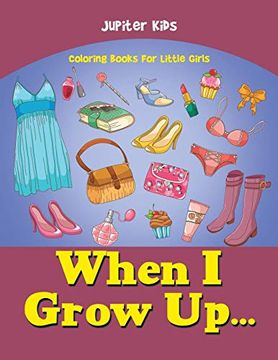 portada When i Grow Up. Coloring Books for Little Girls (en Inglés)