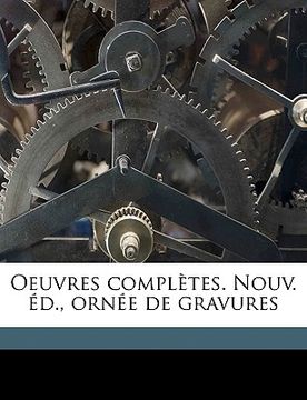 portada Oeuvres complètes. Nouv. éd., ornée de gravures Volume 5 (en Francés)