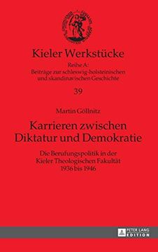 portada Karrieren Zwischen Diktatur und Demokratie: Die Berufungspolitik in der Kieler Theologischen Fakultaet 1936 bis 1946 (en Alemán)