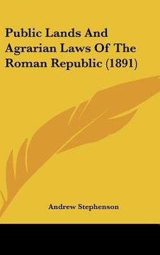 portada public lands and agrarian laws of the roman republic (1891) (en Inglés)