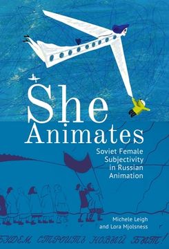 portada She Animates: Gendered Soviet and Russian Animation (Film and Media Studies) (en Inglés)