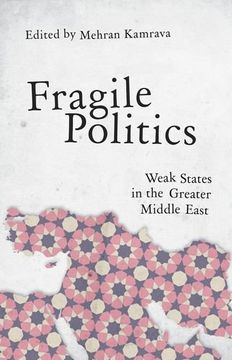portada Fragile Politics: Weak States in the Greater Middle East