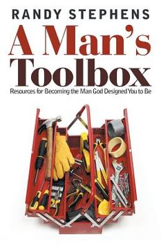 portada A Man's Toolbox: Resources for Becoming the Man God Designed You to Be (en Inglés)