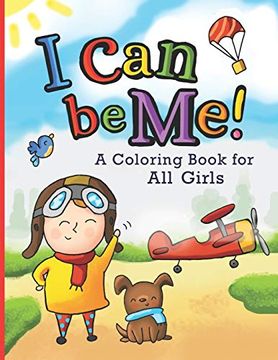 portada I can be Me! A Coloring Book for all Girls (en Inglés)