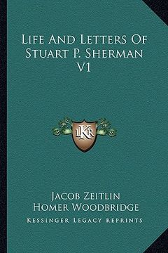 portada life and letters of stuart p. sherman v1 (en Inglés)