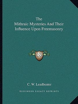 portada the mithraic mysteries and their influence upon freemasonry