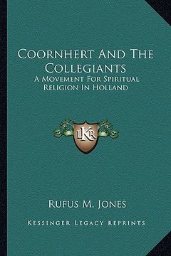 portada coornhert and the collegiants: a movement for spiritual religion in holland (en Inglés)
